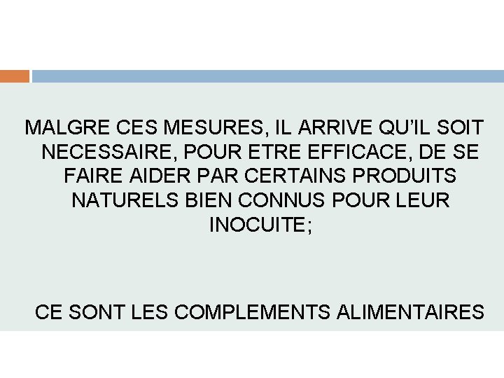  MALGRE CES MESURES, IL ARRIVE QU’IL SOIT NECESSAIRE, POUR ETRE EFFICACE, DE SE