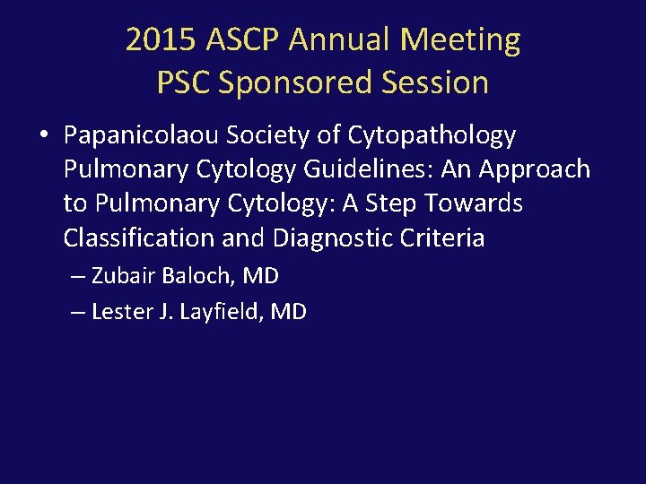 2015 ASCP Annual Meeting PSC Sponsored Session • Papanicolaou Society of Cytopathology Pulmonary Cytology