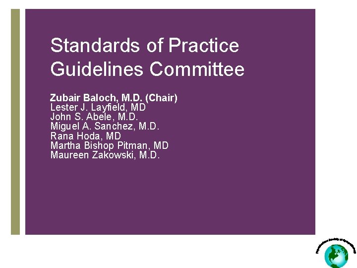 Standards of Practice Guidelines Committee Zubair Baloch, M. D. (Chair) Lester J. Layfield, MD