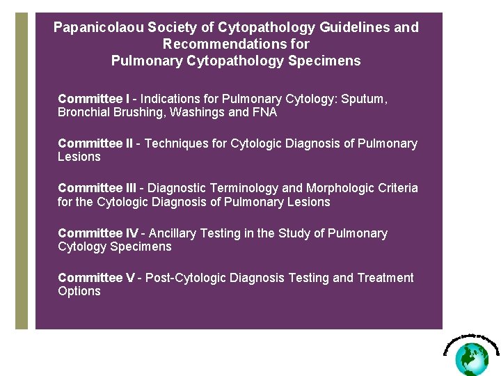 Papanicolaou Society of Cytopathology Guidelines and Recommendations for Pulmonary Cytopathology Specimens Committee I -