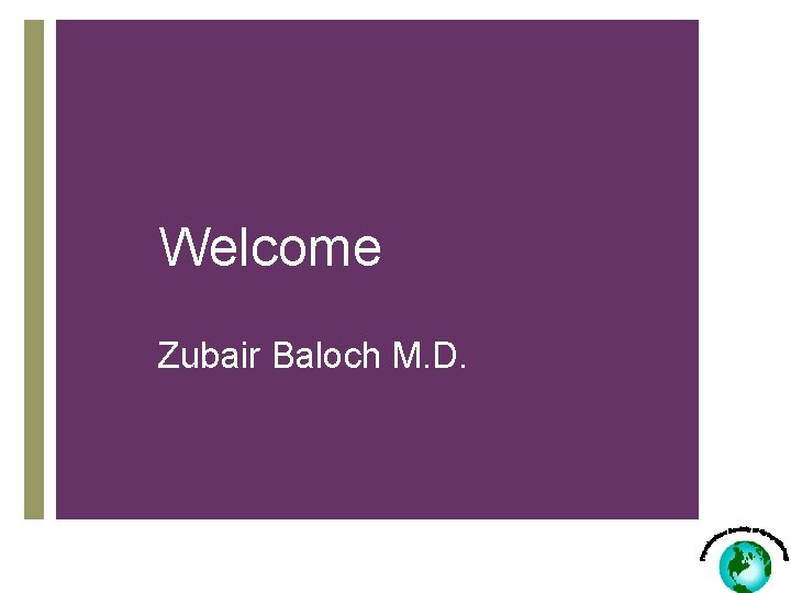 Welcome Zubair Baloch M. D. 