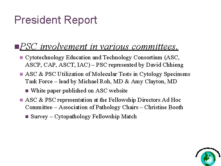 President Report n. PSC n n n involvement in various committees. Cytotechnology Education and