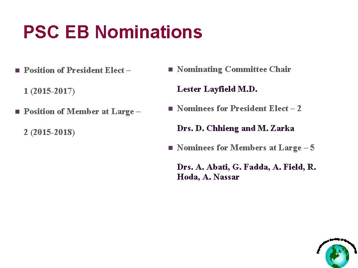 PSC EB Nominations n Position of President Elect – n Lester Layfield M. D.