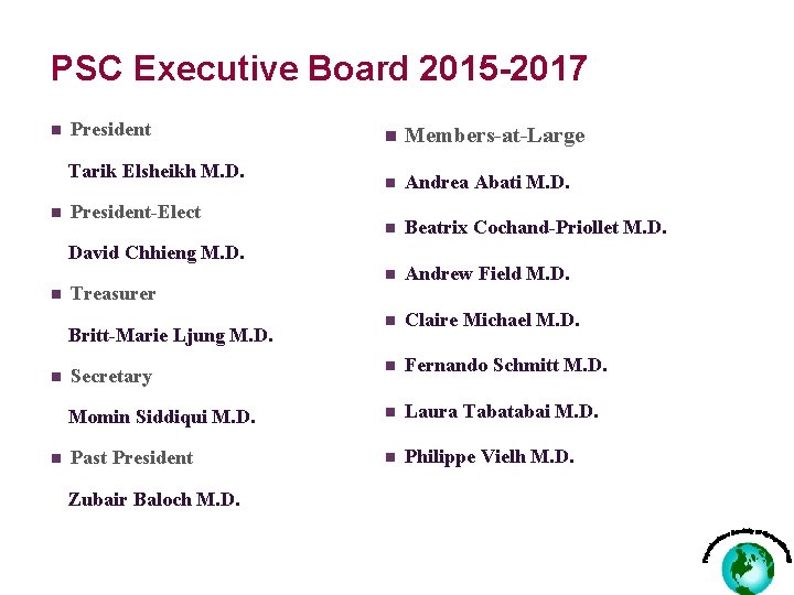 PSC Executive Board 2015 -2017 n President n Members-at-Large n Andrea Abati M. D.