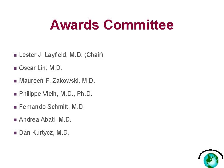 Awards Committee n Lester J. Layfield, M. D. (Chair) n Oscar Lin, M. D.