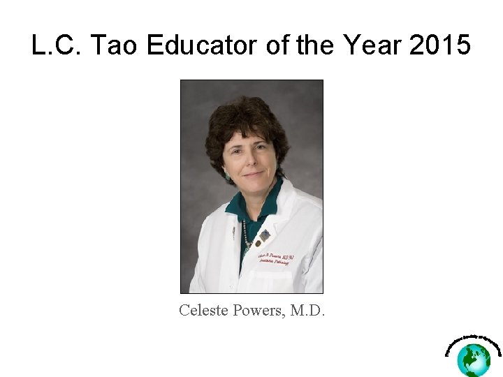 L. C. Tao Educator of the Year 2015 Celeste Powers, M. D. 