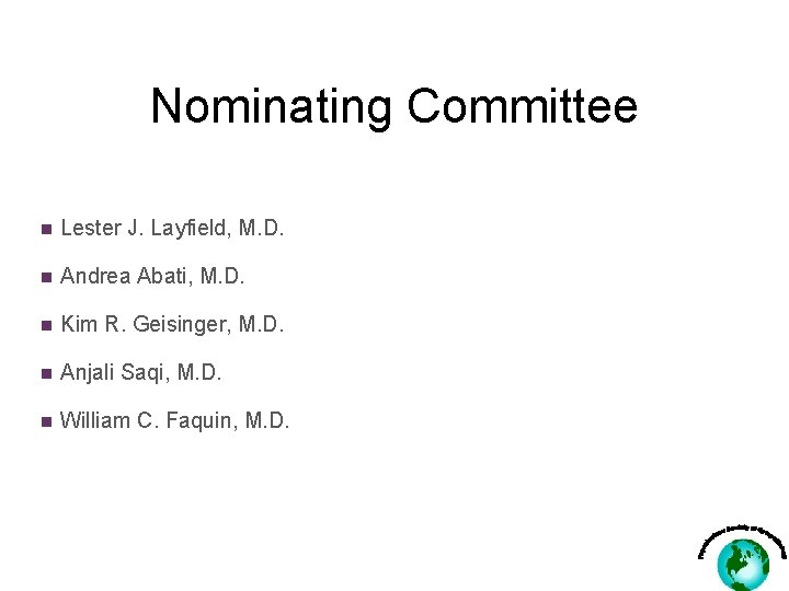 Nominating Committee n Lester J. Layfield, M. D. n Andrea Abati, M. D. n