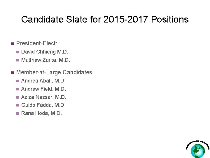 Candidate Slate for 2015 -2017 Positions n n President-Elect: n David Chhieng M. D.