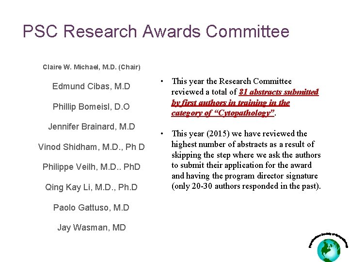 PSC Research Awards Committee Claire W. Michael, M. D. (Chair) Edmund Cibas, M. D