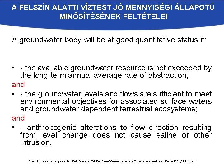 A FELSZÍN ALATTI VÍZTEST JÓ MENNYISÉGI ÁLLAPOTÚ MINŐSÍTÉSÉNEK FELTÉTELEI A groundwater body will be