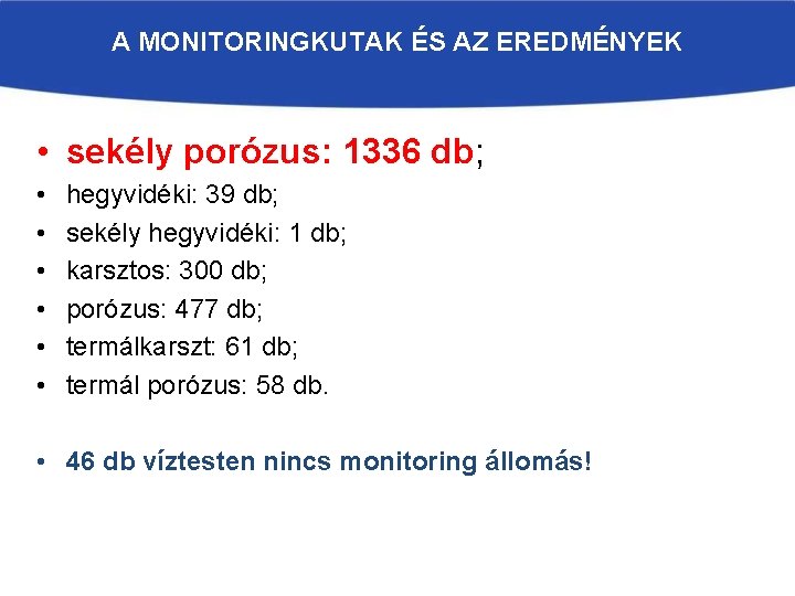 A MONITORINGKUTAK ÉS AZ EREDMÉNYEK • sekély porózus: 1336 db; • • • hegyvidéki: