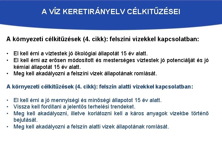 A VÍZ KERETIRÁNYELV CÉLKITŰZÉSEI A környezeti célkitűzések (4. cikk): felszíni vizekkel kapcsolatban: • El