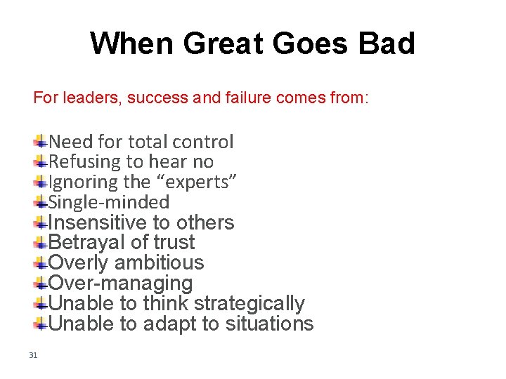 When Great Goes Bad For leaders, success and failure comes from: Need for total
