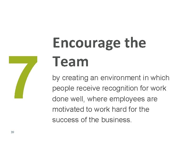 7 39 Encourage the Team by creating an environment in which people receive recognition