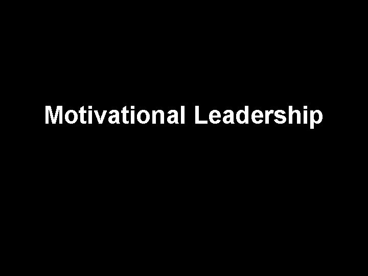 Motivational Leadership 