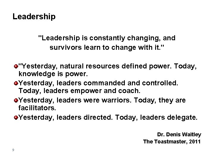 Leadership "Leadership is constantly changing, and survivors learn to change with it. " "Yesterday,