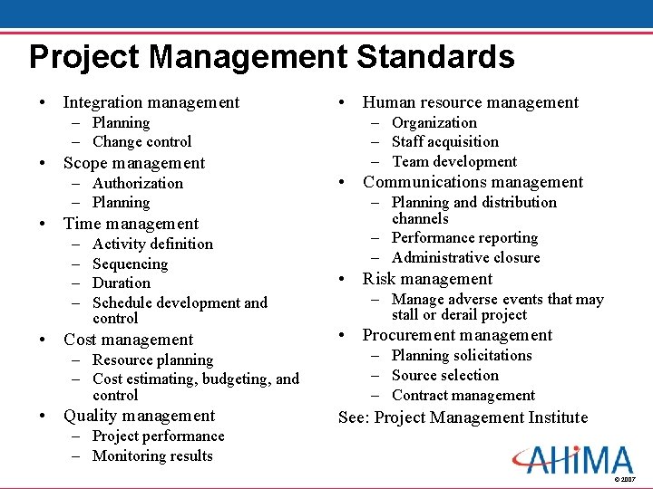 Project Management Standards • Integration management – Planning – Change control • Scope management