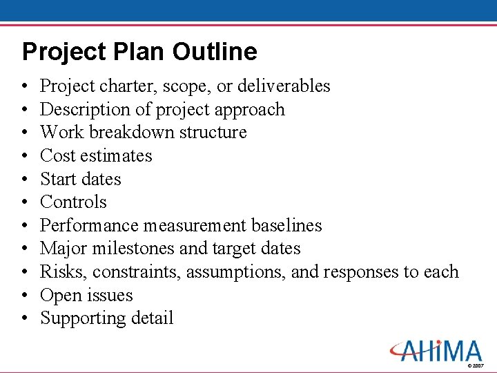 Project Plan Outline • • • Project charter, scope, or deliverables Description of project