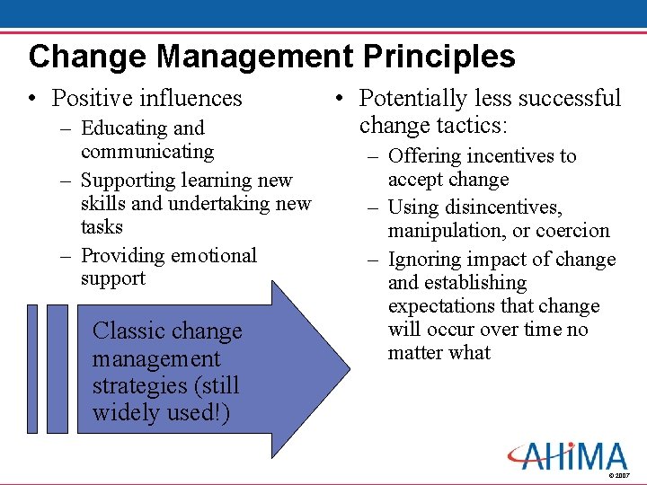 Change Management Principles • Positive influences – Educating and communicating – Supporting learning new