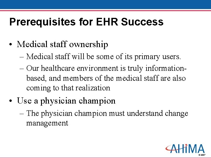 Prerequisites for EHR Success • Medical staff ownership – Medical staff will be some