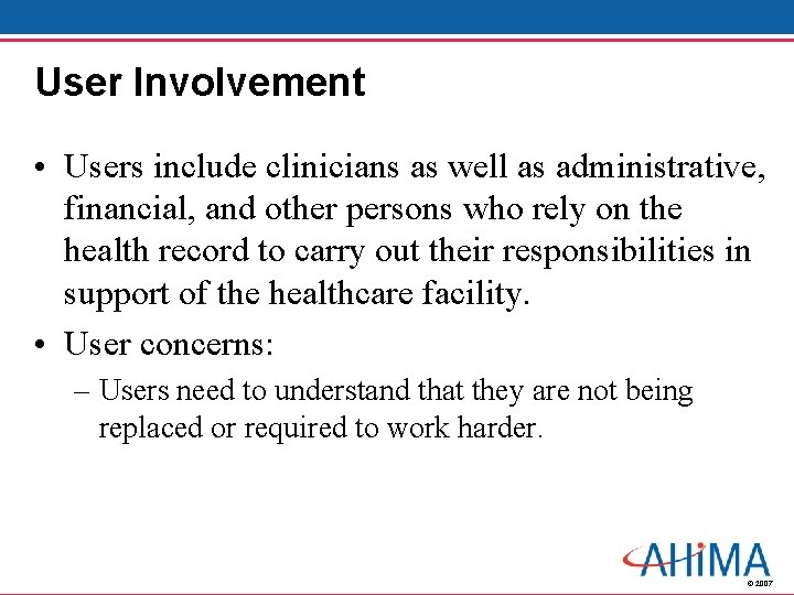 User Involvement • Users include clinicians as well as administrative, financial, and other persons