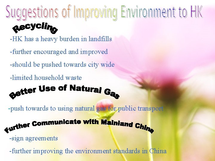 -HK has a heavy burden in landfills -further encouraged and improved -should be pushed -HK has a heavy burden in landfills -further encouraged and improved -should be pushed