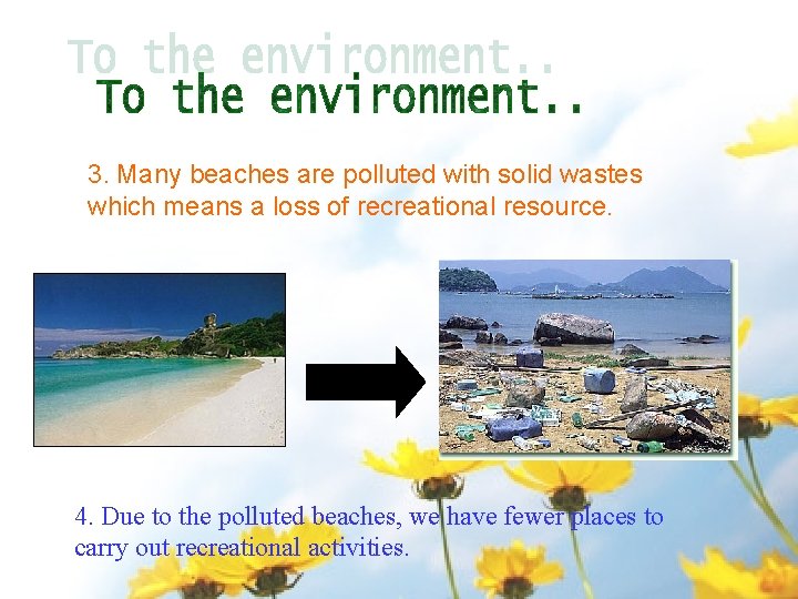 3. Many beaches are polluted with solid wastes which means a loss of recreational 3. Many beaches are polluted with solid wastes which means a loss of recreational