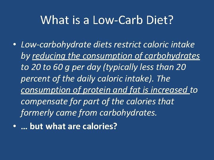 What is a Low-Carb Diet? • Low-carbohydrate diets restrict caloric intake by reducing the