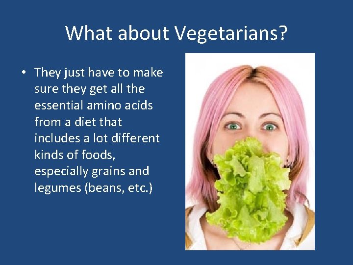 What about Vegetarians? • They just have to make sure they get all the