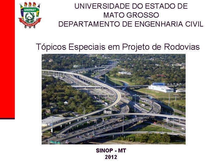 UNIVERSIDADE DO ESTADO DE MATO GROSSO DEPARTAMENTO DE ENGENHARIA CIVIL Tópicos Especiais em Projeto