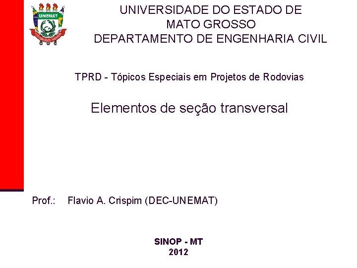 UNIVERSIDADE DO ESTADO DE MATO GROSSO DEPARTAMENTO DE ENGENHARIA CIVIL TPRD - Tópicos Especiais