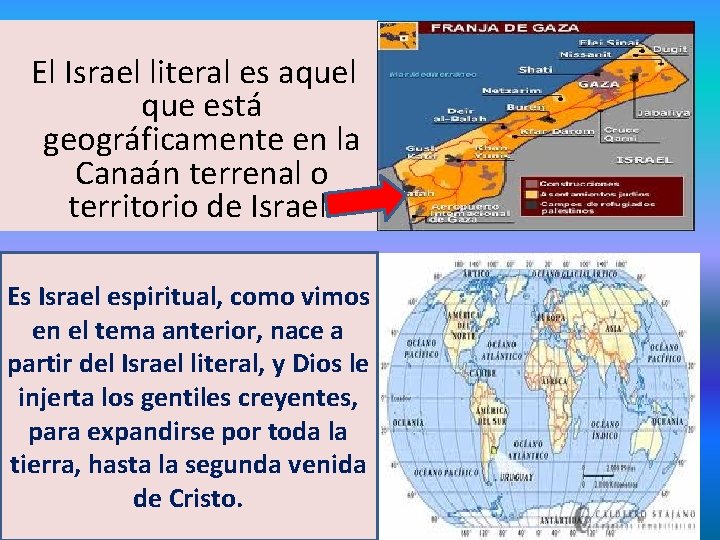  El Israel literal es aquel que está geográficamente en la Canaán terrenal o
