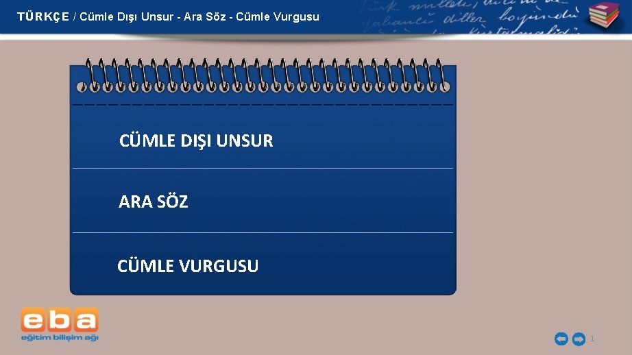 TÜRKÇE / Cümle Dışı Unsur - Ara Söz - Cümle Vurgusu CÜMLE DIŞI UNSUR