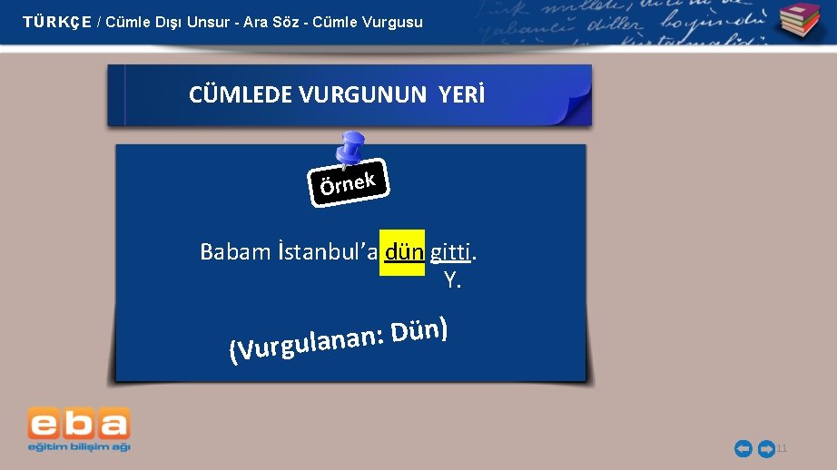 TÜRKÇE / Cümle Dışı Unsur - Ara Söz - Cümle Vurgusu CÜMLEDE VURGUNUN YERİ
