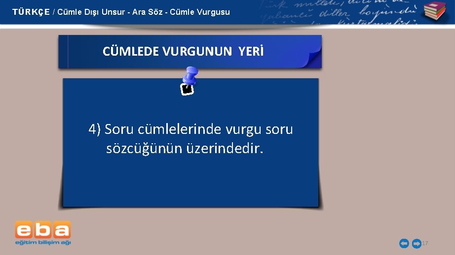 TÜRKÇE / Cümle Dışı Unsur - Ara Söz - Cümle Vurgusu CÜMLEDE VURGUNUN YERİ