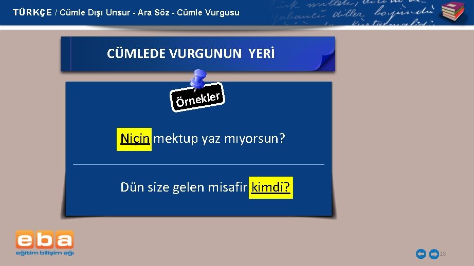 TÜRKÇE / Cümle Dışı Unsur - Ara Söz - Cümle Vurgusu CÜMLEDE VURGUNUN YERİ