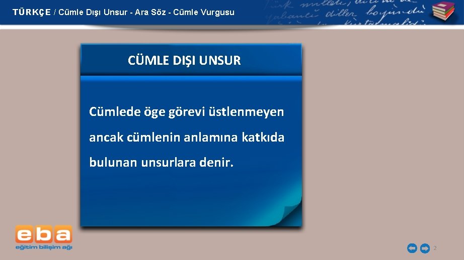 TÜRKÇE / Cümle Dışı Unsur - Ara Söz - Cümle Vurgusu CÜMLE DIŞI UNSUR