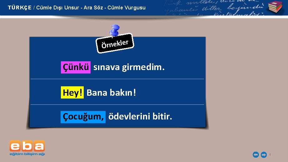 TÜRKÇE / Cümle Dışı Unsur - Ara Söz - Cümle Vurgusu Örnekle r Çünkü
