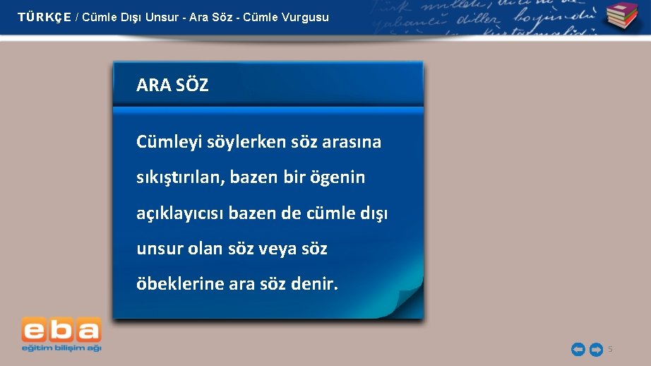 TÜRKÇE / Cümle Dışı Unsur - Ara Söz - Cümle Vurgusu ARA SÖZ Cümleyi