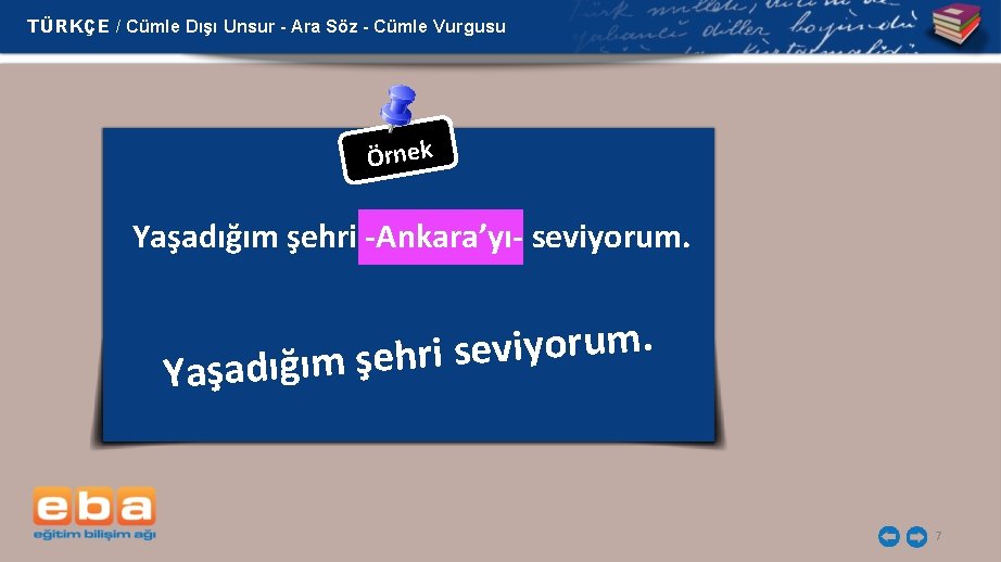 TÜRKÇE / Cümle Dışı Unsur - Ara Söz - Cümle Vurgusu Örnek Yaşadığım şehri