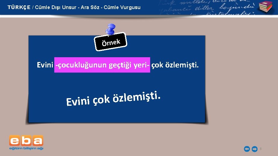 TÜRKÇE / Cümle Dışı Unsur - Ara Söz - Cümle Vurgusu Örnek Evini -çocukluğunun