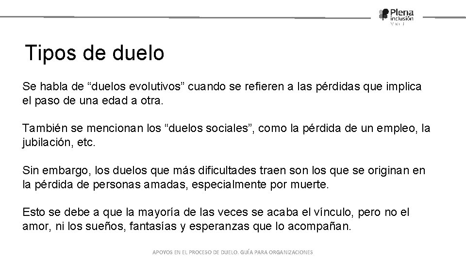 Tipos de duelo Se habla de “duelos evolutivos” cuando se refieren a las pérdidas Tipos de duelo Se habla de “duelos evolutivos” cuando se refieren a las pérdidas
