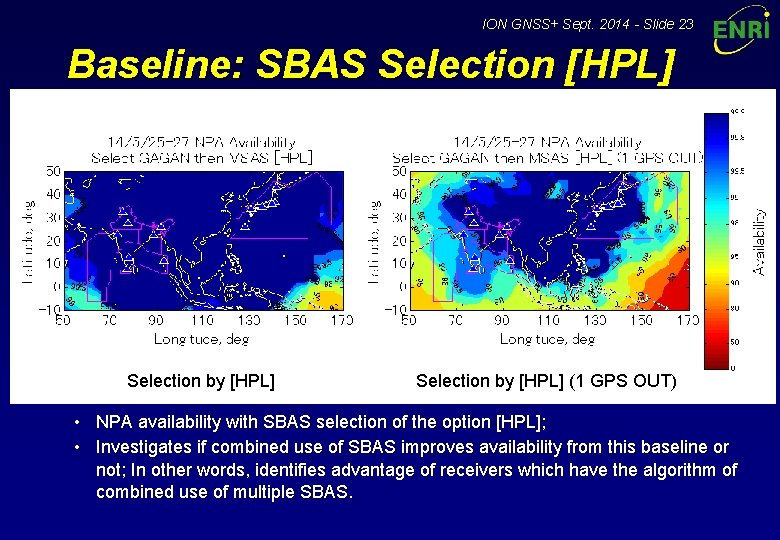 ION GNSS+ Sept. 2014 - Slide 23 Baseline: SBAS Selection [HPL] Selection by [HPL]