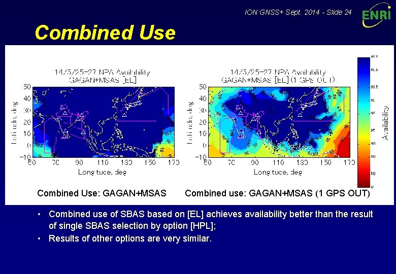 ION GNSS+ Sept. 2014 - Slide 24 Combined Use: GAGAN+MSAS Combined use: GAGAN+MSAS (1