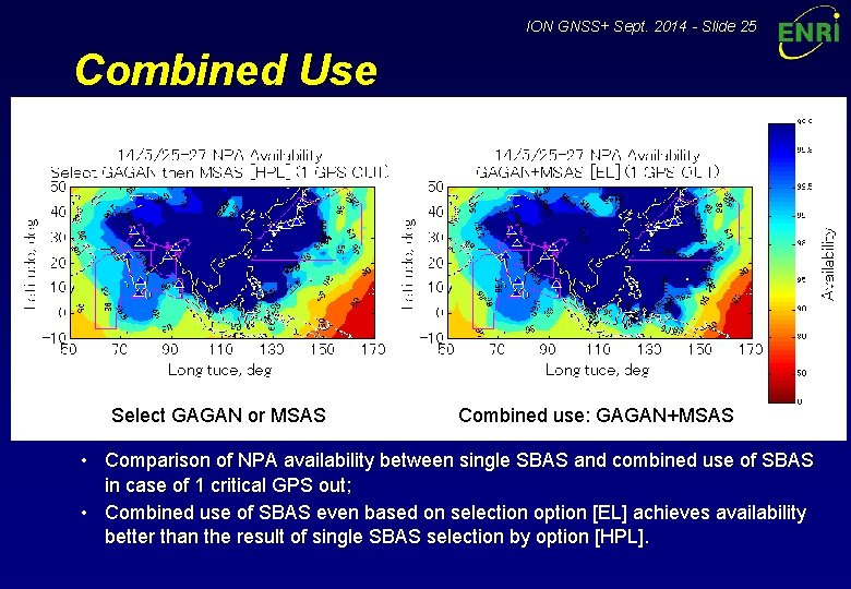 ION GNSS+ Sept. 2014 - Slide 25 Combined Use Select GAGAN or MSAS Combined