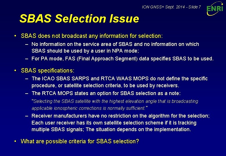 ION GNSS+ Sept. 2014 - Slide 7 SBAS Selection Issue • SBAS does not