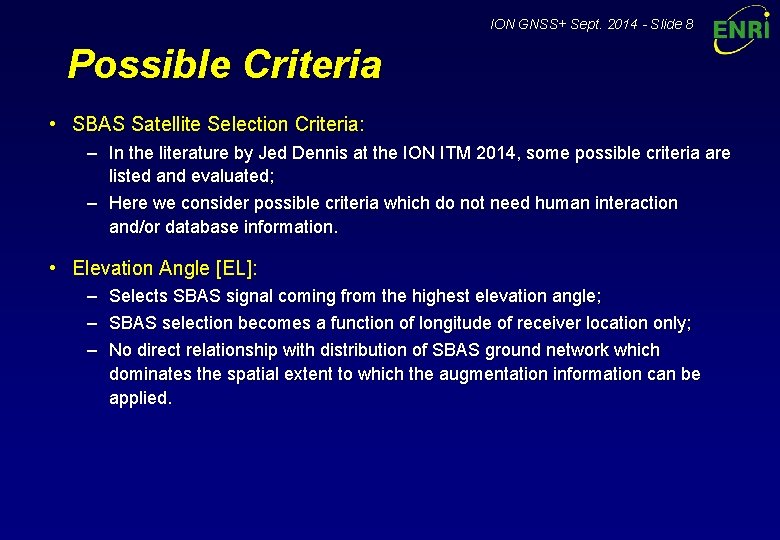 ION GNSS+ Sept. 2014 - Slide 8 Possible Criteria • SBAS Satellite Selection Criteria: