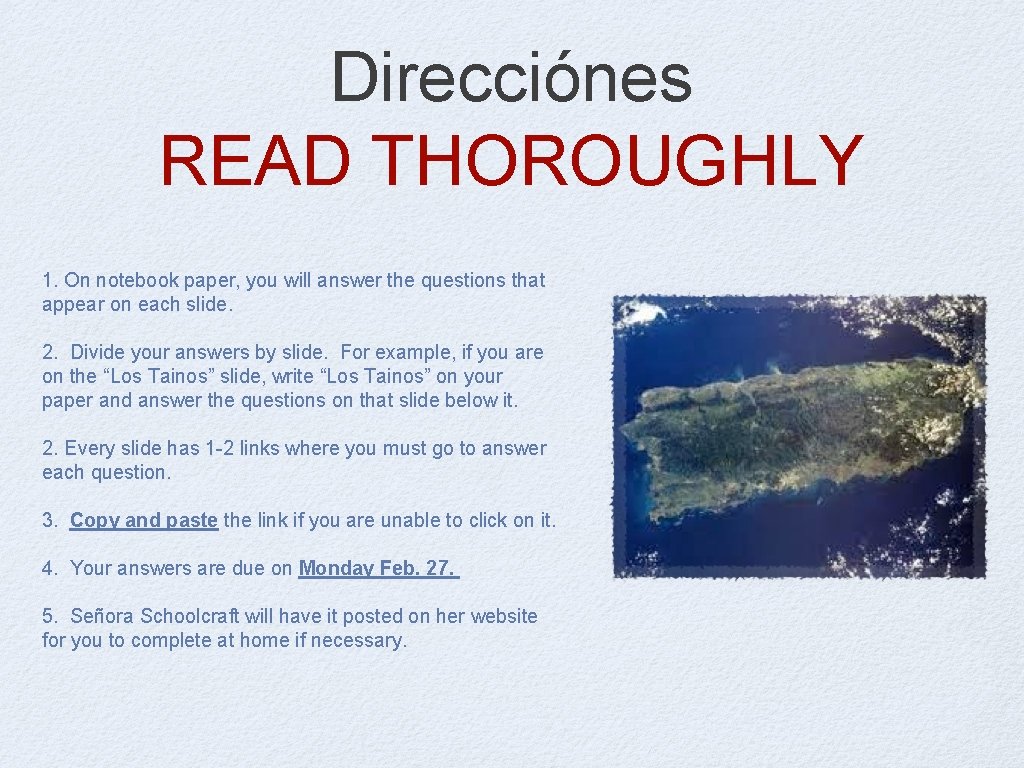 Direcciónes READ THOROUGHLY 1. On notebook paper, you will answer the questions that appear