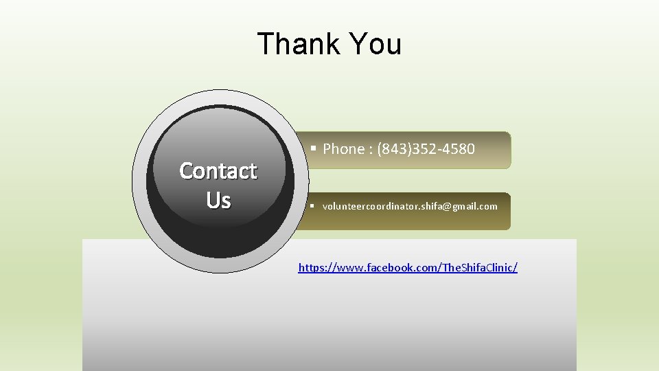 Thank You Contact Us § Phone : (843)352 -4580 § volunteercoordinator. shifa@gmail. com https: