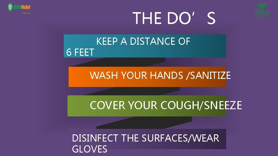 THE DO’S 6 FEET KEEP A DISTANCE OF WASH YOUR HANDS /SANITIZE COVER YOUR